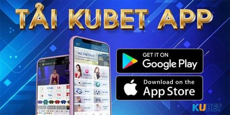 Hướng dẫn cách tải app Kubet