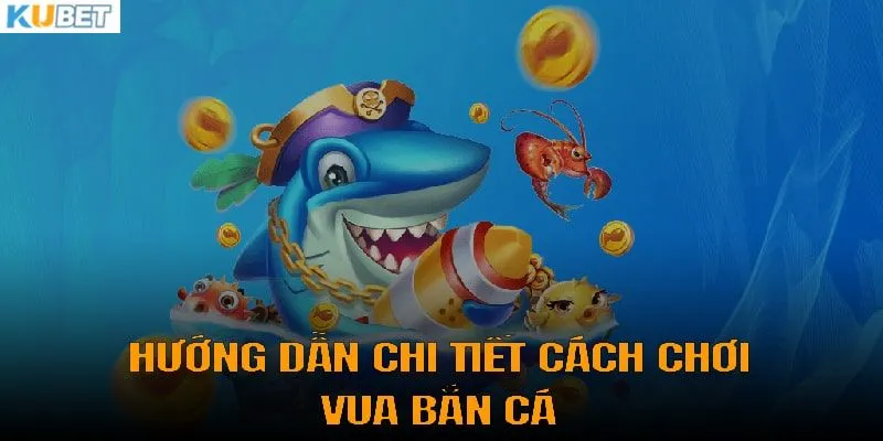 Khám phá vua bắn cá